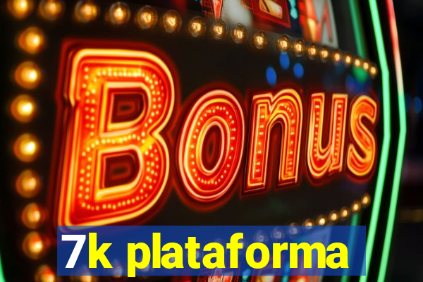 7k plataforma